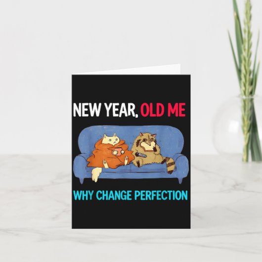 Funny New Year Old Me Why Change Perfection Humor Kaart (Voorkant)