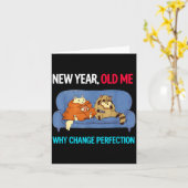 Funny New Year Old Me Why Change Perfection Humor Kaart (Gele Bloem)