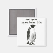 Funny New Year Same Baka Life Humor Penguin Joke  Magneet (Voorkant / Achterkant)