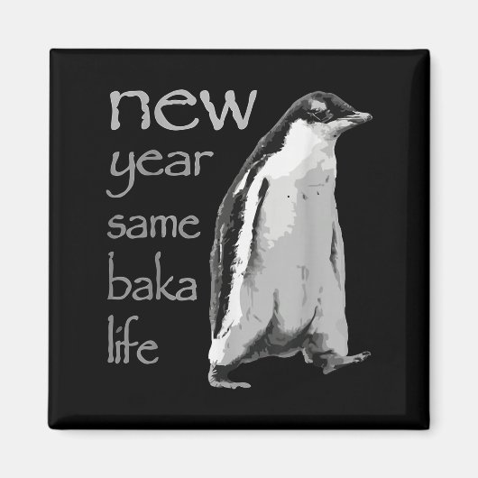 Funny New Year Same Baka Life Penguin Joke Magneet (Voorkant)
