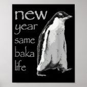 Funny New Year Same Baka Life Penguin Joke Poster (Voorkant)