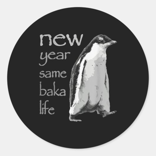 Funny New Year Same Baka Life Penguin Joke  Ronde Sticker (Voorkant)