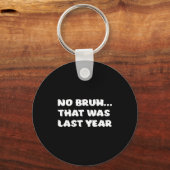 Funny New Year's Resolution Bruh That Was Last Yea Sleutelhanger (Voorkant)