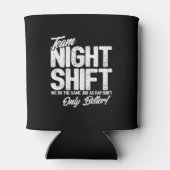 Funny Night Shift Meme - Team Night Shift Blikjeskoeler (Achterkant)