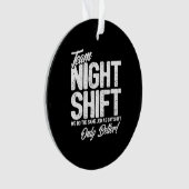 Funny Night Shift Meme - Team Night Shift Ornament (voorkant)