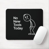 Funny No New Tools Today Muismat (Met muis)