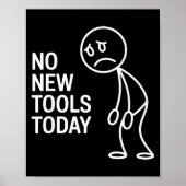 Funny No New Tools Today Poster (Voorkant)