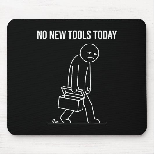 Funny No New Tools Today Tool Lover Muismat (Voorkant)