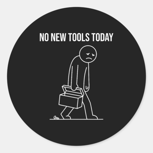 Funny No New Tools Today Tool Lover  Ronde Sticker (Voorkant)
