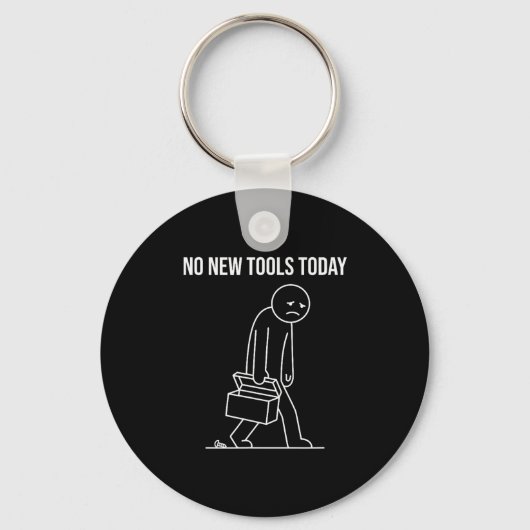 Funny No New Tools Today Tool Lover  Sleutelhanger (Voorkant)