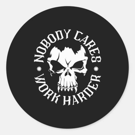 Funny Nobody Cares Work Harder Motivational Quotes Ronde Sticker (Voorkant)