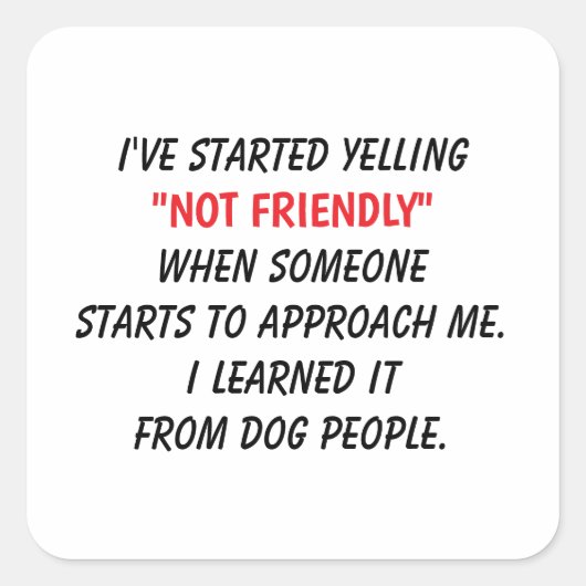 Funny“Not Friendly” Dog Person Hilarious Co-Worker Vierkante Sticker (Voorkant)