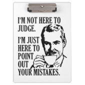 Funny "Not here to rechter", klembord op aangepast (Voorkant)