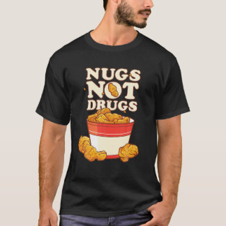 Funny Nugs Not Drugs Delicious Chicken Nugget Buck T-shirt