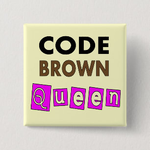 Funny Nurse "CODE BROWN QUEEN" Giften Vierkante Button 5,1 Cm