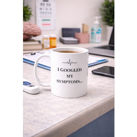 Funny Nurse Custom Mug “I Googled My Symptoms”