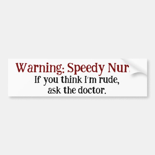 Funny Nurse Warning Speedy Nurse Rude Humor Bumpersticker (Voorkant)