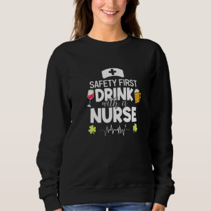 Funny Nursing Safetyfirst Drink with a Nurse Stpat Trui