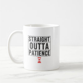 Funny Office Humor Straight Outta Patience Quote Koffiemok