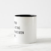 Funny Office Meeting Quote Mug – Workplace Gift (Centre)