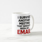 Funny Office Mug – Meeting That Should Be Email (Devant droit)