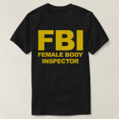 Funny Official FBI Vrouw Body Inspecteur T-shirt (Design voorkant)