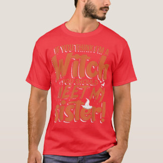Funny ontmoet mijn zuster Halloween Mijn heks Si T-shirt