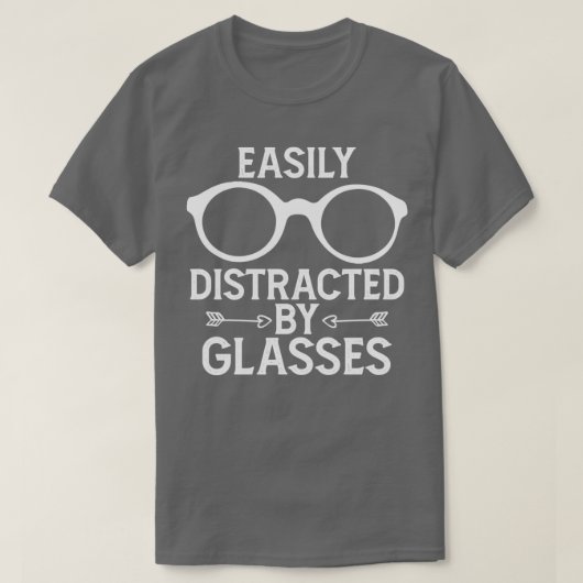 Funny Optometrist Gezegde Eyeglasses Easily Distra T-shirt (Design voorkant)
