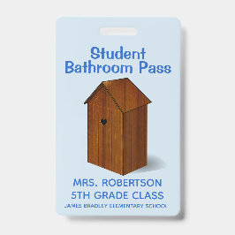 Funny Out House School Bathroom Hall Pass Badge