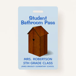 Funny Out House School Bathroom Hall Pass Badge