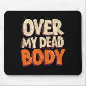 Funny Over My Dead Body Speech Emblem Muismat (Voorkant)