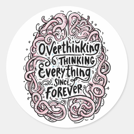 Funny "Overthinking Everything Since Forever" Ronde Sticker (Voorkant)