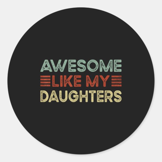 Funny Parents' Day Quote Awesome Like My Daughters Ronde Sticker (Voorkant)