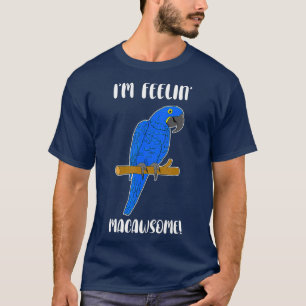 Funny Parrot Lover Hyacinth Macaw Pun Macawsome T-shirt