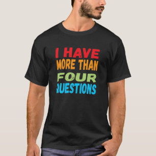 Funny Passover Seder ik heb meer dan vier vragen T-shirt