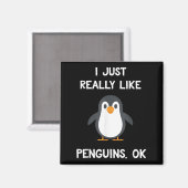 Funny Penguin Quote I Just Really Like Penguins Ok Magneet (Voorkant / Achterkant)