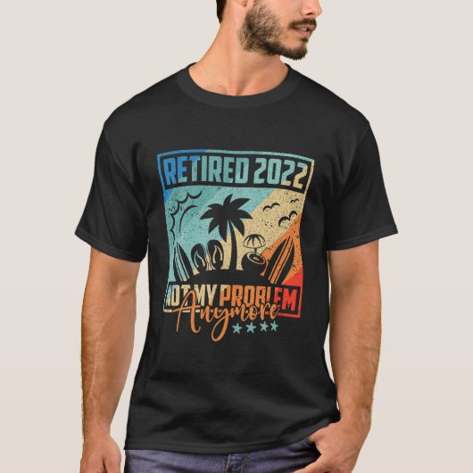 Funny pensionering 2022 niet mijn probl t-shirt (Voorkant)