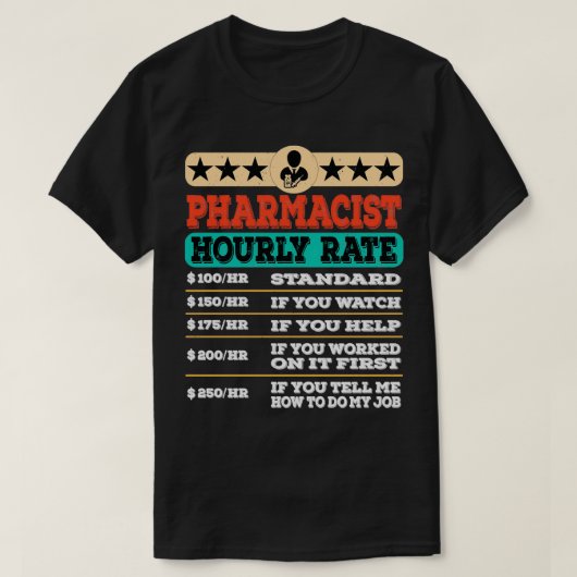 Funny Pharmacist Hourly Rate Gift Labor Rates 1 T-shirt (Design voorkant)