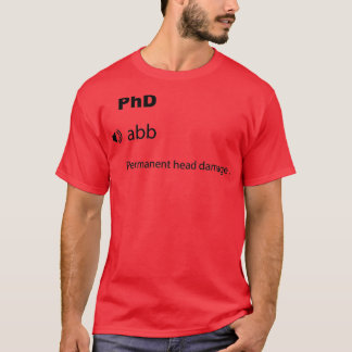 Funny PhD Definition 1 T-shirt