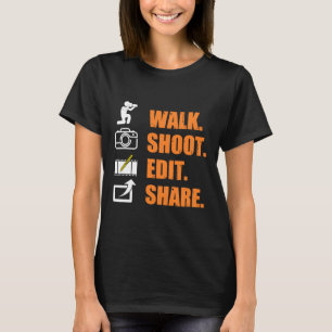 Funny Photographer Gezegde walk shoot bewerken del T-shirt