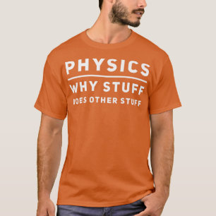 Funny Physics Geek Science Nerd Scientist Teacher T-shirt