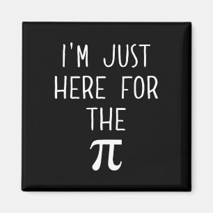 Funny Pi Day Shirt - Ik ben hier alleen voor de Pi Magneet