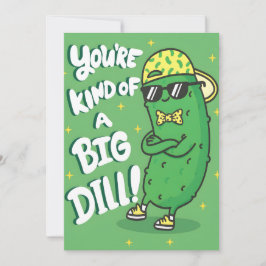 Funny Pickle Pun You're Kind of a Big Dill Bedankkaart