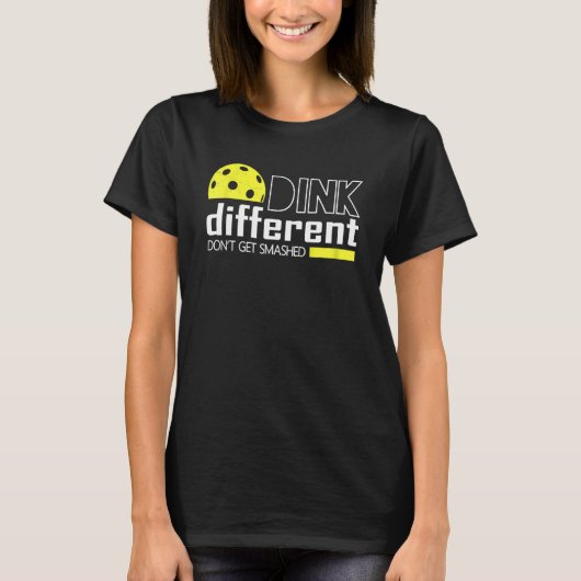 Funny Pickleball Pun Dink Different Don't Get Smas T-shirt (Voorkant)