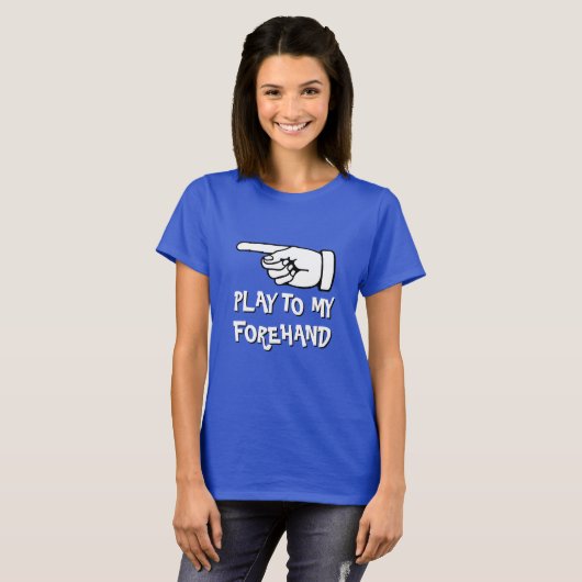 Funny pickleball T-Shirt | Play to my forehand (Voorkant volledig)