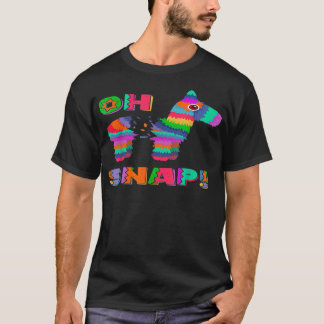 Funny Pinata OH SNAP Cinco de Mayo Meican Party Te T-shirt