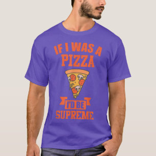 FUNNY PIZZA Als ik een pizza was, ben ik de hoogst T-shirt