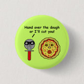 Funny Pizza Cutter Dough Pun Ronde Button 3,2 Cm (Voorkant)