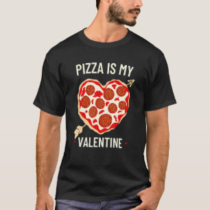 Funny Pizza is mijn Valentijn Funny Valentijnsdag T-shirt