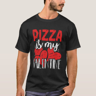 Funny Pizza Is Mijn Valentijn Singles Anti V-Day G T-shirt